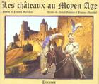 Couverture du livre « Les Chateaux Au Moyen Age » de Jacques Marechal aux éditions Pixures