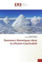 Couverture du livre « Donneurs thermiques dans le silicium czochralski » de Moumni Besma aux éditions Editions Universitaires Europeennes