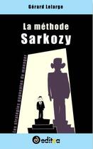 Couverture du livre « La méthode sarkozy » de Gerard Lelarge aux éditions Editea