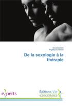 Couverture du livre « De la sexologie a la therapie » de Erick Dietrich aux éditions Vie