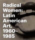 Couverture du livre « Radical women latin american art, 1960 - 1985 » de Fajardo-Hill Cecilia aux éditions Prestel