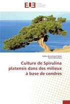 Couverture du livre « Culture de Spirulina platensis dans des milieux à base de cendres » de  aux éditions Editions Universitaires Europeennes