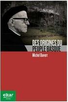 Couverture du livre « Des origines du peuple basque » de Michel Duvert aux éditions Elkar