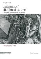 Couverture du livre « Melencolia I di Albrecht Dürer : un modo di leggere un'opera d'arte incisoria » de Luigi Toccacieli aux éditions Silvana