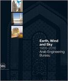 Couverture du livre « Earth, wind and sky: 1966 - 2016 - arab engineering bureau » de Molinari Lucas aux éditions Skira