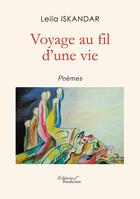 Couverture du livre « Voyage au fil d'une vie » de Leila Iskandar aux éditions Baudelaire