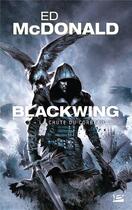 Couverture du livre « Blackwing Tome 3 : la chute du corbeau » de Ed Mcdonald aux éditions Bragelonne