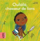 Couverture du livre « Oulala, chasseur de lions » de Zemanel et Peggy Nille aux éditions Bayard Jeunesse