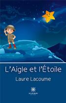 Couverture du livre « L'aigle et l'étoile » de Lacoume Laure aux éditions Le Lys Bleu