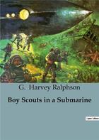 Couverture du livre « Boy Scouts in a Submarine » de G. Harvey Ralphson aux éditions Culturea