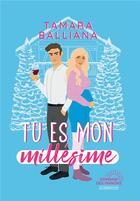 Couverture du livre « Tu es mon millésime » de Tamara Balliana aux éditions Bookelis