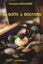 Couverture du livre « La boîte à boutons » de Françoise Moussarie aux éditions Eivlys