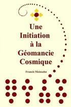 Couverture du livre « Une Initiation à la Géomancie Cosmique » de Francis Meinsohn aux éditions Thebookedition.com