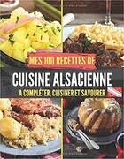 Couverture du livre « Mes 100 recettes de cuisine alsacienne » de  aux éditions Gravier Jonathan