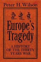 Couverture du livre « Europe'S Tragedy: A History Of The Thirty Years War » de Wilson Peter H. aux éditions Viking Adult