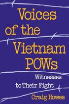 Couverture du livre « Voices of the Vietnam POWs: Witnesses to Their Fight » de Howes Craig aux éditions Oxford University Press Usa