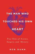 Couverture du livre « The Man Who Touched His Own Heart » de Dunn Rob aux éditions Little Brown And Company