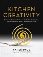 Couverture du livre « Kitchen creativity ; unlocking culinary genius - with wisdom, inspiration, and ideas from the world's most creative chefs » de Karen Page et Andrew Dornenburg aux éditions Little Brown Usa