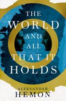 Couverture du livre « THE WORLD AND ALL THAT IT HOLDS » de Aleksandar Hemon aux éditions Picador Uk