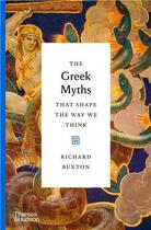Couverture du livre « The greek myths that shape the way we think » de Richard Buxton aux éditions Thames & Hudson