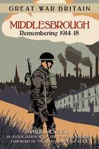 Couverture du livre « Great War Britain Middlesbrough » de Crathorne Kcvo Lord James aux éditions History Press Digital