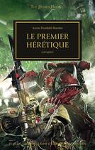 Couverture du livre « Warhammer 40.000 - the Horus Heresy Tome 14 : le premier hérétique, corruption » de Aaron Dembski-Bowden aux éditions Black Library