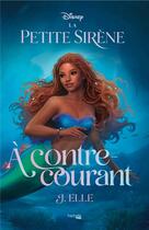Couverture du livre « La Petite Sirène : À contre-courant » de J. Elle aux éditions Hachette Heroes