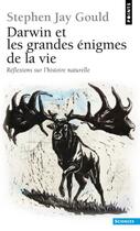 Couverture du livre « Darwin et les grandes énigmes de la vie ; réflexions sur l'histoire naturelle » de Stephen Jay Gould aux éditions Points