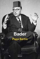 Couverture du livre « Papa Sartre » de Ali Bader aux éditions Seuil