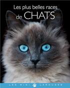 Couverture du livre « Les plus belles races de chats » de  aux éditions Larousse