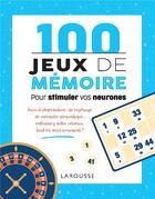 Couverture du livre « 100 jeux de mémoire pour stimuler vos neurones » de Loic Audrain et Sandra Lebrun aux éditions Larousse