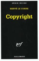 Couverture du livre « Copyright » de Herve Le Corre aux éditions Gallimard