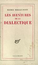 Couverture du livre « Les aventures de la dialectique » de Merleau-Ponty Mauric aux éditions Gallimard (patrimoine Numerise)