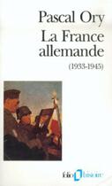 Couverture du livre « La France allemande (1933-1945) » de Pascal Ory aux éditions Gallimard