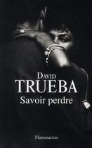Couverture du livre « Savoir perdre » de David Trueba aux éditions Flammarion