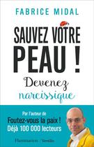 Couverture du livre « Sauvez votre peau ! devenez narcissique » de Fabrice Midal aux éditions Flammarion