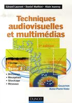 Couverture du livre « Techniques audiovisuelles et multimédias t.2 (2e édition) » de Gerard Laurent et Daniel Mathiot et Alain Jeanroy aux éditions Dunod