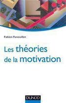 Couverture du livre « Les théories de la motivation ; approche du modèle intégratif » de Fabien Fenouillet aux éditions Dunod