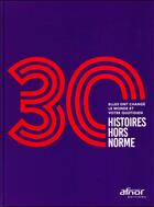 Couverture du livre « 30 histoires hors norme ; elles ont changé le monde et votre quotidien » de  aux éditions Afnor