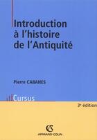 Couverture du livre « Introduction à l'histoire de l'antiquité (3e édition) » de Pierre Cabanes aux éditions Armand Colin