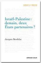 Couverture du livre « Israël-Palestine : demain, deux États partenaires ? » de Jacques Bendelac aux éditions Armand Colin