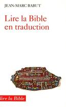 Couverture du livre « Lire la bible en traduction » de Jean-Marc Babut aux éditions Cerf