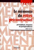Couverture du livre « Le mémento du référé précontractuel ; procédure, moyens et jurisprudence » de Aldo Sevino aux éditions Eyrolles