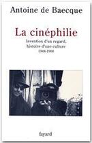 Couverture du livre « La cinéphilie » de Antoine De Baecque aux éditions Fayard