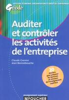 Couverture du livre « Auditer Et Controler Les Activites De L'Entreprise » de Claude Grenier et Jean Bonnebouche aux éditions Foucher