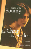 Couverture du livre « La chair des étoiles » de Jean-Guy Soumy aux éditions Robert Laffont