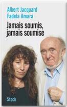 Couverture du livre « Jamais soumis, jamais soumise » de Albert Jacquard et Fadela Amara aux éditions Stock