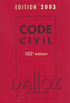 Couverture du livre « Code Civil 2003 ; 102e Edition » de Alice Tisserand aux éditions Dalloz