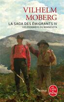 Couverture du livre « La saga des émigrants Tome 4 ; les pionniers du Minnesota » de Vilhelm Moberg aux éditions Le Livre De Poche