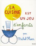 Couverture du livre « La cuisine est un jeu d'enfants » de Michel Oliver aux éditions Plon